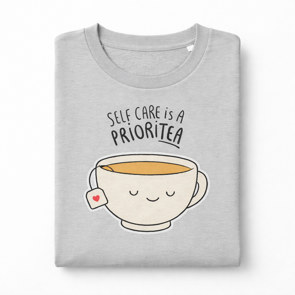 Self Care is a PrioriTEA T-Shirt | 100% Cotton